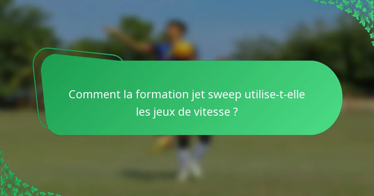 Comment la formation jet sweep utilise-t-elle les jeux de vitesse ?