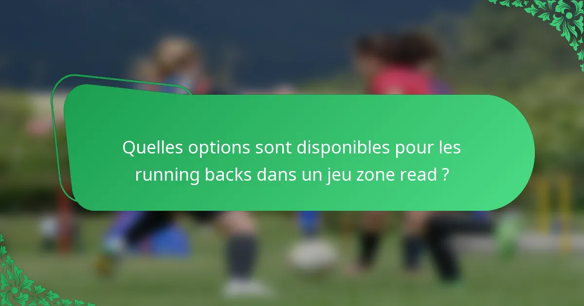 Quelles options sont disponibles pour les running backs dans un jeu zone read ?