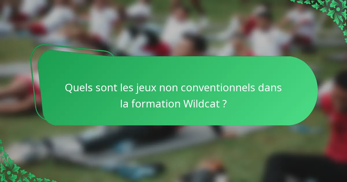 Quels sont les jeux non conventionnels dans la formation Wildcat ?